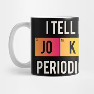 I tell dad jokes periodically Mug